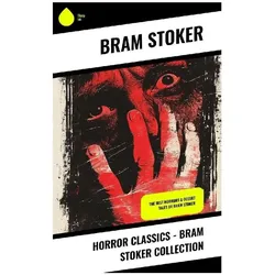 Horror Classics - Bram Stoker Collection, Belletristik von Bram Stoker