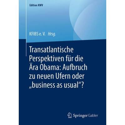 Transatlantische Perspektiven für die Ära Obama: Aufbruch zu neuen Ufern oder „business as usual“?, Taschenbuch von , Springer Fachmedien Wiesbaden