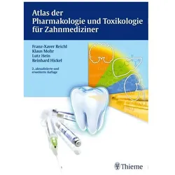 Atlas der Pharmakologie und Toxikologie für Zahnmediziner, Fachbücher von Lutz Hein, Klaus Mohr, Franz-Xaver Reichl, Reinhard Hickel