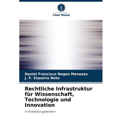 Rechtliche Infrastruktur für Wissenschaft, Technologie und Innovation, Taschenbuch von Daniel Francisco Nagao Menezes,J. F. Siqueira Neto, Verlag