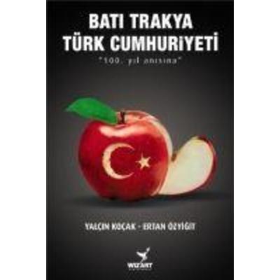 Bati Trakya Türk Cumhuriyeti, Taschenbuch von Yalcin Kocak,Ertan Özyigit, Wizart Entertainment, 978-605--646671-7