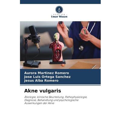 Akne vulgaris, Taschenbuch von Aurora Martínez Romero,José Luis Ortega Sanchez,Jesus Alba Romero, Verlag Unser Wissen