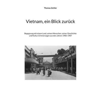 Vietnam, ein Blick zurück, Taschenbuch von Thomas Zettler, BoD – Books on Demand, 978-3-8192-4658-6