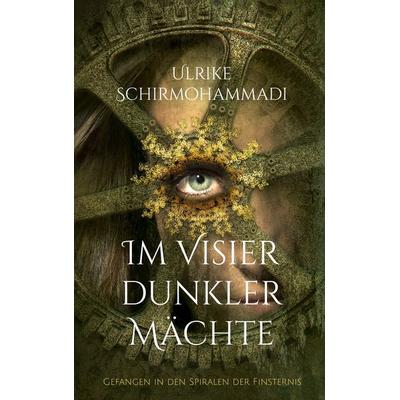 Im Visier dunkler Mächte, Taschenbuch von Ulrike Schirmohammadi, BoD – Books on Demand, 978-3-8391-7310-7