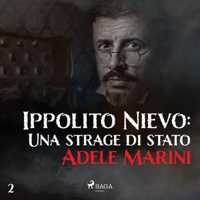Ippolito Nievo: Una strage di stato - Adele Marini, Audio, 9788728309650