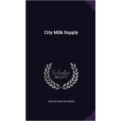 City Milk Supply, Sachbücher von Horatio Newton Parker
