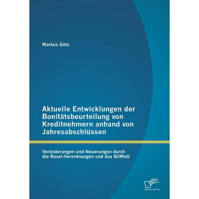 Aktuelle Entwicklungen der Bonitätsbeurteilung von Kreditnehmern anhand von Jahresabschlüssen: Veränderungen und Neuerungen durch die