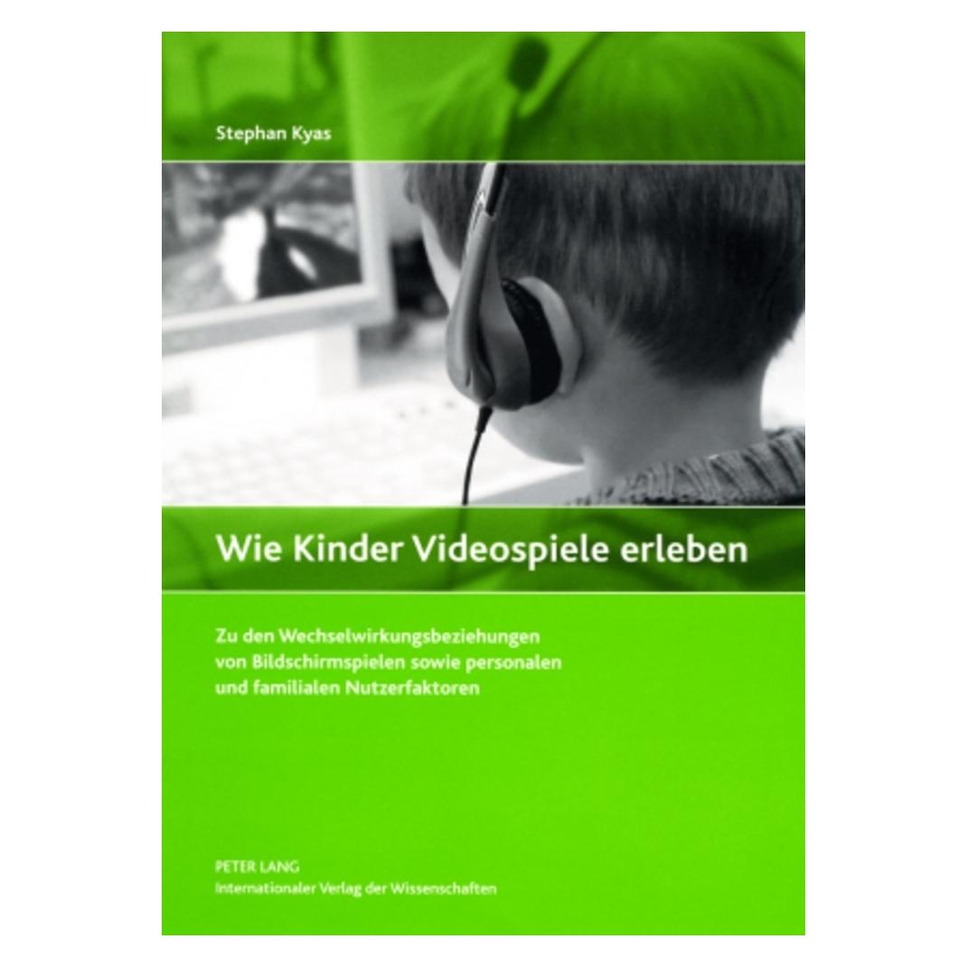 Peter Lang Wie Kinder Videospiele erleben (Deutsch, Softcover, Stephan Kyas) (56029659)
