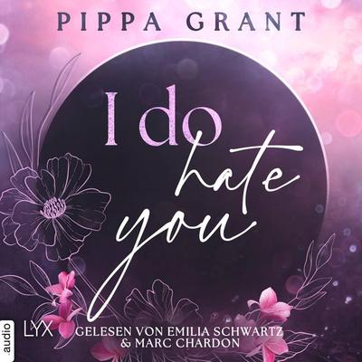 I Do Hate You - Three BFFs and a Wedding, Teil 1 - Pippa Grant, Audio, 9783966354936