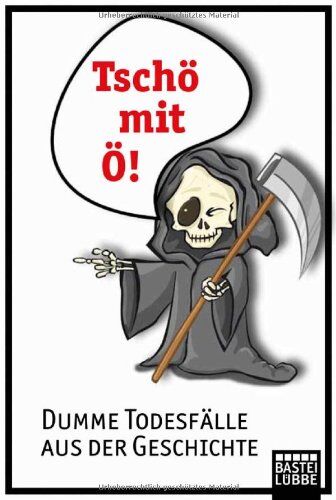 David Alliot - Tschö mit Ö: Dumme Todesfälle aus der Geschichte - Preis vom 09.10.2026 07:28:09 h