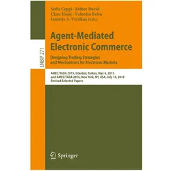 Agent-Mediated Electronic Commerce. Designing Trading Strategies and Mechanisms for Electronic Marke, Fachbücher von Chen Hajaj, Esther David, Valentin Robu, Ioannis A. Vetsikas, Sofia Ceppi