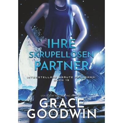 Ihre skrupellosen Partner, Taschenbuch von Grace Goodwin, Tolino media, 978-3-7579-0499-9