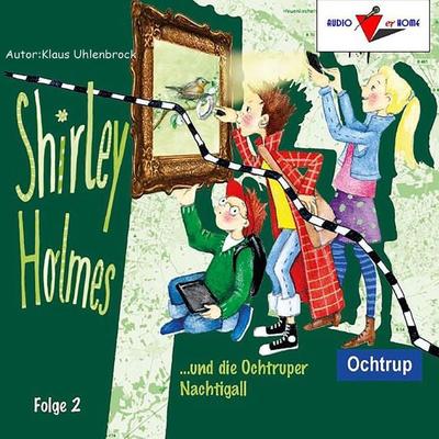 Shirley Holmes und die Ochtruper Nachtigall - Klaus Uhlenbrock, Audio, 9783969319802