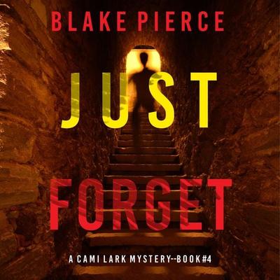 Just Forget (A Cami Lark FBI Suspense Thriller—Book 4) - Blake Pierce, Audio, 9781094326467