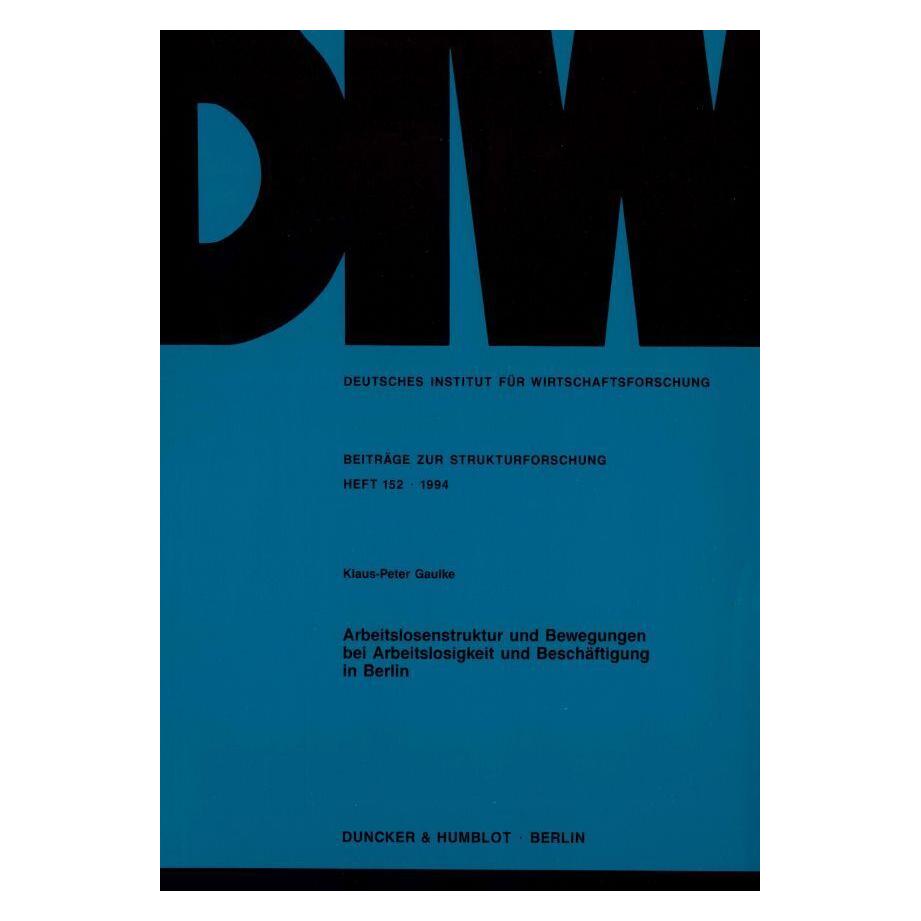 Duncker & Humblot Arbeitslosenstruktur und Bewegungen bei Arbeitslosigkeit und Beschäftigung in Berlin. (Deutsch, Softcover, Klaus-Peter Gaulke) (55343313)