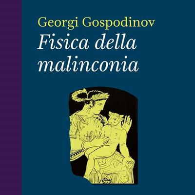 Fisica della malinconia - Georgi Gospodinov, Audio, 9789178175024