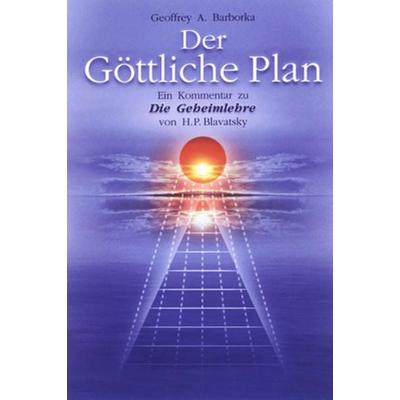 Der Göttliche Plan, Gebundene Ausgabe von Geoffrey A. Barborka, Maurer, Hans J, 978-3-00-016407-1