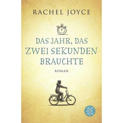 Das Jahr, das zwei Sekunden brauchte, Taschenbuch von Rachel Joyce, Fischer Taschenbuch Verlag