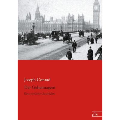 Der Geheimagent, Taschenbuch von Joseph Conrad, Europäischer Literaturverlag, 978-3-95909-038-4