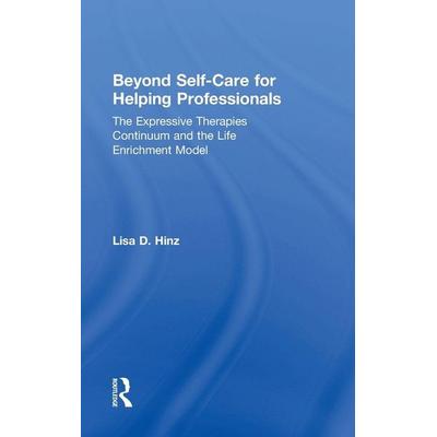 Beyond Self-Care for Helping Professionals, Gebundene Ausgabe von Lisa D. Hinz, Taylor & Francis, 978-1-138-23099-6