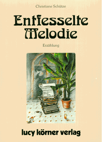 Christiane Schütze - Entfesselte Melodie - Preis vom 10.10.2026 11:48:34 h