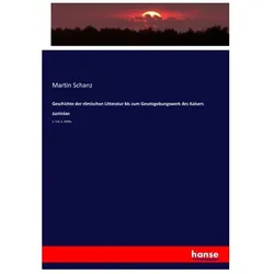 Geschichte der römischen Litteratur bis zum Gesetzgebungswerk des Kaisers Justinian, Fachbücher von Martin Schanz