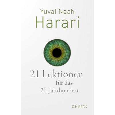 21 Lektionen für das 21. Jahrhundert, Taschenbuch von Yuval Noah Harari, C.H. Beck, 978-3-406-83160-7