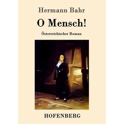 O Mensch!, Taschenbuch von Hermann Bahr, Hofenberg, 978-3-86199-271-4