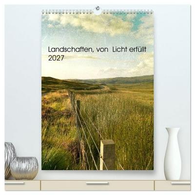 Landschaften, von Licht erfüllt (hochwertiger Premium Wandkalender 2027 DIN A2 hoch), Kunstdruck in Hochglanz