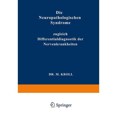 Die Neuropathologischen Syndrome, Taschenbuch von M. Kroll, Springer Berlin, 978-3-642-89988-1