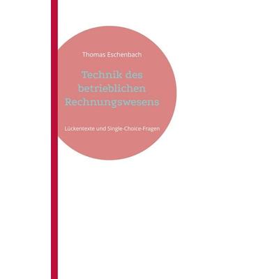 Technik des betrieblichen Rechnungswesens, Taschenbuch von Thomas Eschenbach, BoD – Books on Demand, 978-3-7562-2052-6