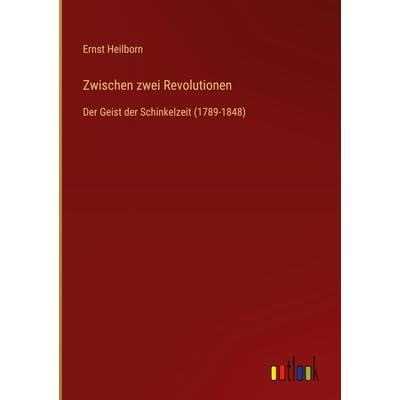 Zwischen zwei Revolutionen, Gebundene Ausgabe von Ernst Heilborn, Outlook, 978-3-368-46517-9