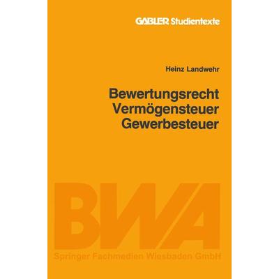 Bewertungsrecht/Vermögensteuer/Gewerbesteuer, Taschenbuch von Heinz Landwehr, Betriebswirtschaftlicher Verlag Gabler, 978-3-409-00433-6