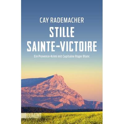 Stille Sainte-Victoire, Taschenbuch von Cay Rademacher, DuMont Buchverlag, 978-3-8321-6727-1