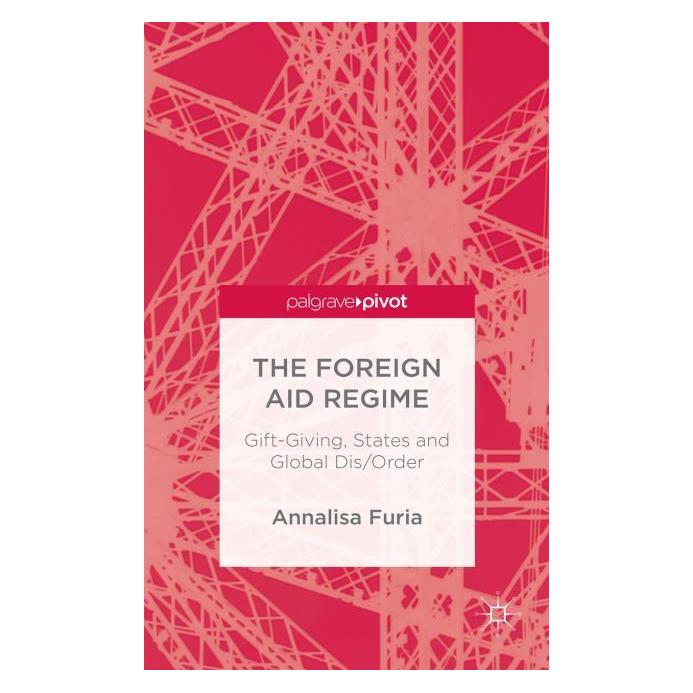 Palgrave Macmillan Uk Furia:The Foreign Aid Regime (Englisch, A. Furia, 2015) (63323144)