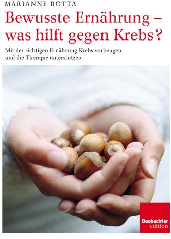 Marianne Botta - Bewusste Ernährung - was hilft gegen Krebs?: Mit der richtigen Ernährung Krebs vorbeugen und die Therapie unterstützen - Preis vom 10.10.2026 11:48:34 h