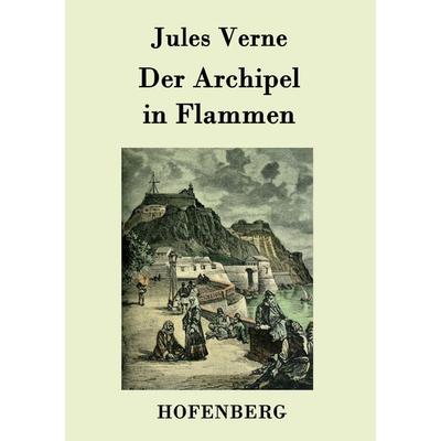Der Archipel in Flammen, Taschenbuch von Jules Verne, Hofenberg, 978-3-8430-7883-2
