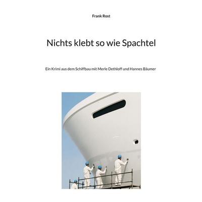 Nichts klebt so wie Spachtel, Taschenbuch von Frank Rost, BoD – Books on Demand, 978-3-695-18437-8