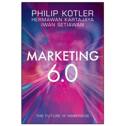Marketing 6.0, Fachbücher von Philip Kotler, Hermawan Kartajaya, Iwan Setiawan