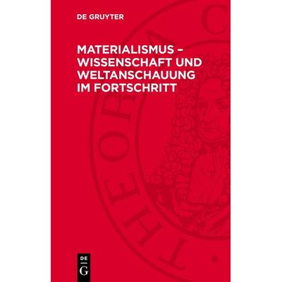 Materialismus – Wissenschaft und Weltanschauung ım Fortschritt, Gebundene Ausgabe von , De Gruyter, 978-3-11-276348-3