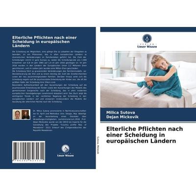 Elterliche Pflichten nach einer Scheidung in europäischen Ländern, Taschenbuch von Milica Sutova,Dejan Mickovik, Verlag Unser Wissen,