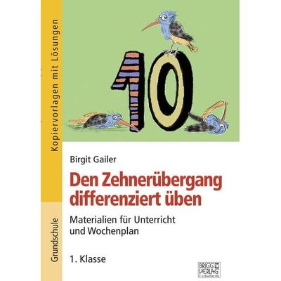 Den Zehnerübergang differenziert üben – 1. Klasse, Taschenbuch von Birgit Gailer, Brigg, 978-3-95660-341-9