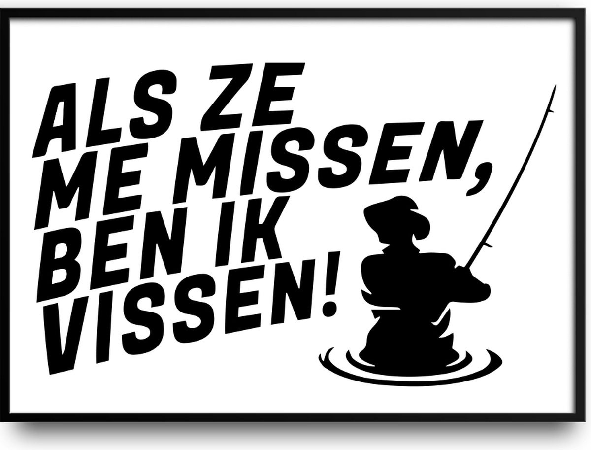Als ze missen, ben ik vissen fotolijst met glas, 50 x 70 cm