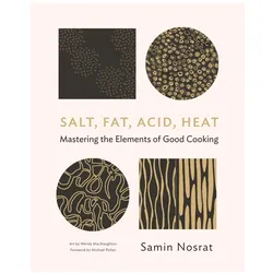 Salt, Fat, Acid, Heat, Ratgeber von Michael Pollan, Wendy MacNaughton, Samin Nosrat