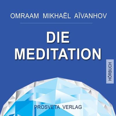 Die Meditation - Omraam Mikhael Aivanhov, Audio, 9783895158988