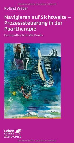 Roland Weber - Navigieren auf Sichtweite - Prozesssteuerung in der Paartherapie: Ein Handbuch für die Praxis - Preis vom 30.09.2026 09:01:18 h