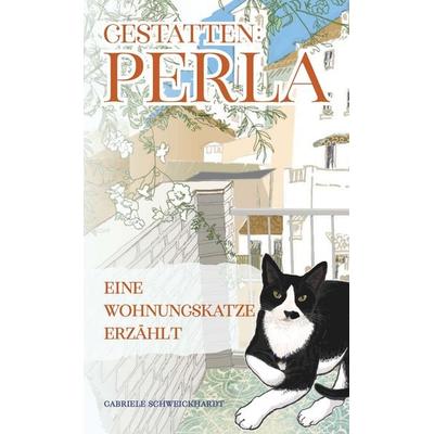 Gestatten: Perla, Gebundene Ausgabe von Gabriele Schweickhardt, Buchschmiede, 978-3-99139-369-6