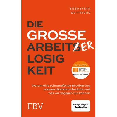 Die große Arbeiterlosigkeit, Gebundene Ausgabe von Sebastian Dettmers, Finanzbuch Verlag
