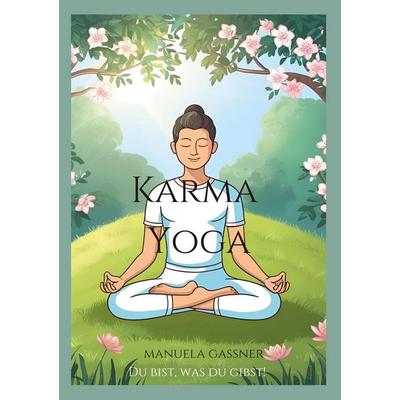 Karma Yoga, Taschenbuch von Manuela Gassner, BoD – Books on Demand, 978-3-8192-4802-3