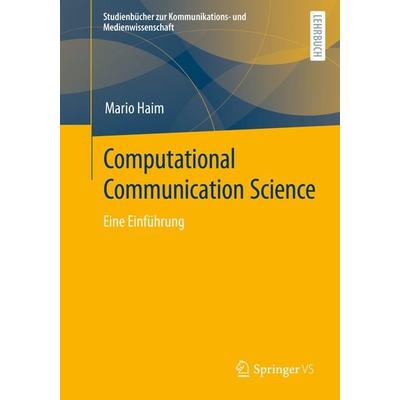 Computational Communication Science, Taschenbuch von Mario Haim, Springer Fachmedien Wiesbaden GmbH, 978-3-658-40170-2